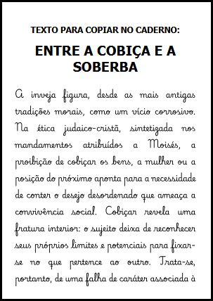 Texto para copiar no caderno: Entre a Cobi&ccedil;a e a Soberba